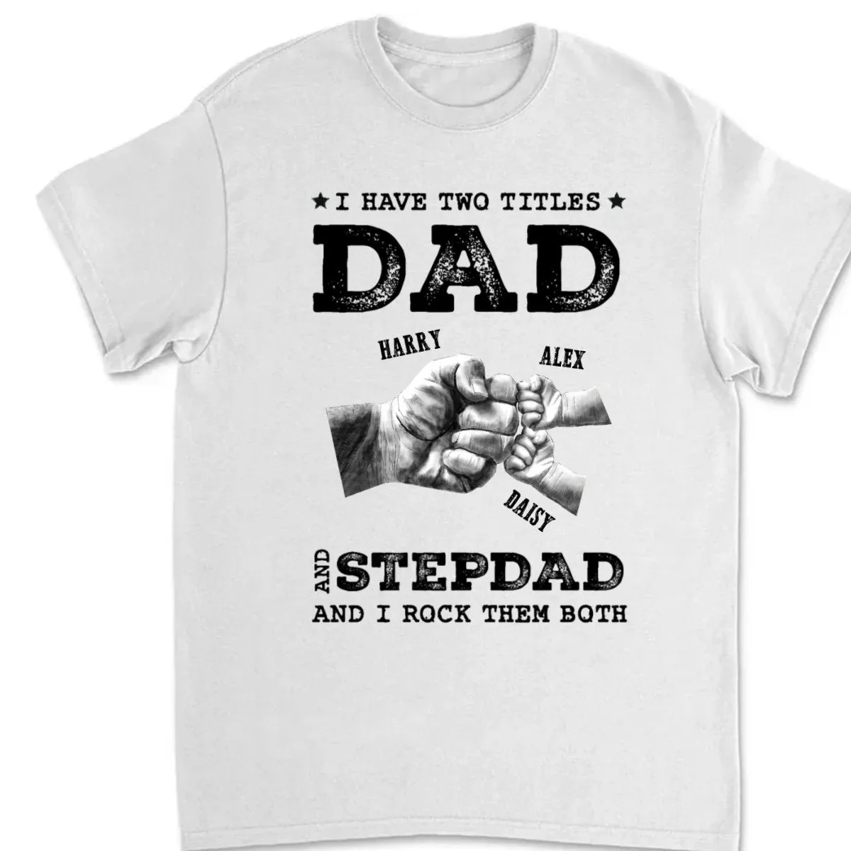 Father's Day - I Have Two Titles Dad and Stepdad- Personalized T-shirt