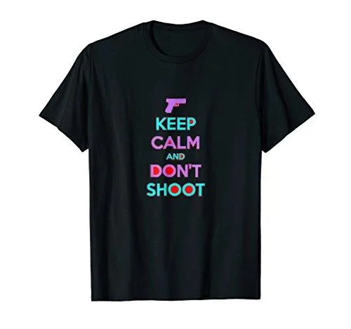 Keep Calm and Don't Shoot T-shirt Gift Tee-Shirt